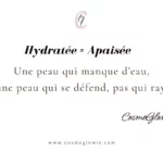 CosmeGlowin ✨ | Un site entièrement dédié au Glow Beauté & à l'Eclat 7 texte de citation beauté cosmeglowin qui dit hydratée=apaisée