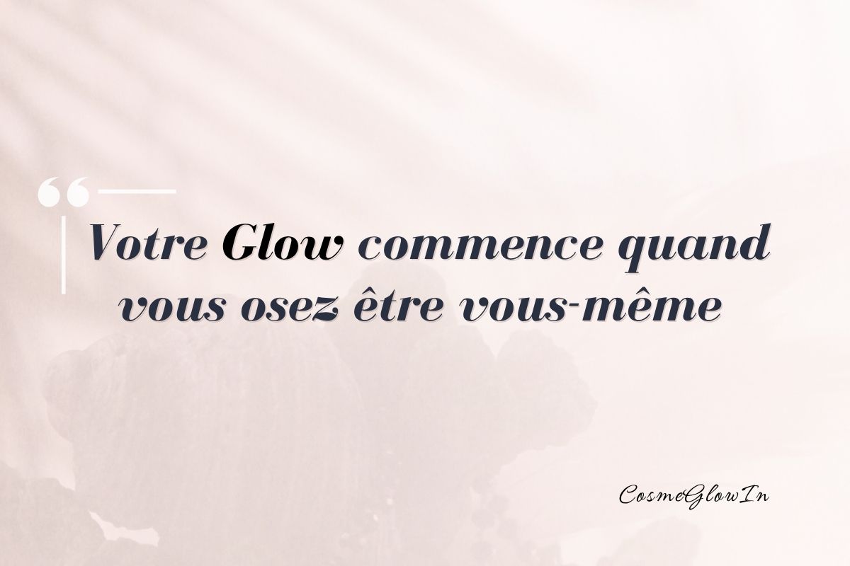 20 Citations Glow pour illuminer vos journées et révéler votre éclat intérieur 1 Citation Glow, publiée dans l'article "citations glow inspirantes"